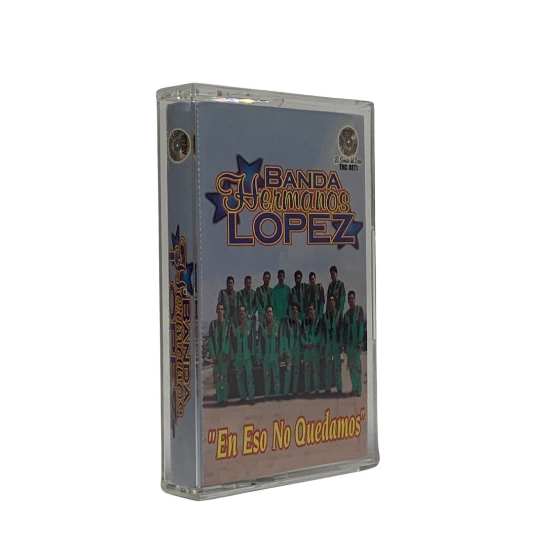 Cassette De Banda Hermanos Lopez En Eso No Quedamos